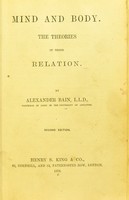 view Mind and body : the theories of their relation / by Alexander Bain.