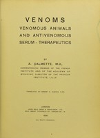 view Venoms, venomous animals and anti-venomous serum-therapeutics / by A. Calmette ; translated by Ernest E. Austin.