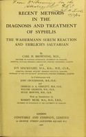 view Recent methods in the diagnosis and treatment of syphilis : the Wassermann serum reaction and Ehrlich's salvarsan / by Carl H. Browning and Ivy Mackenzie in collaboration with John Cruickshank [and others].