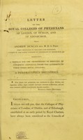 view A letter to the Royal Colleges of Physicians of London, of Dublin, and of Edinburgh, from Andrew Duncan ... respecting a proposal for the improvement of medicine, by publishing annually, under the authority of these three Royal Colleges, a Pharmacopoeia Britannica.