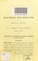 view Queen Margaret College Medical Club : opening lecture, session 1896-97 : "members of the medical profession in Glasgow of wide celebrity" / by James Finlayson.