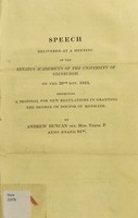 view Speech delivered at a meeting of the Senatus Academicus of the University of Edinburgh, on the 20th Nov. 1824, respecting a proposal for new regulations in granting the degree of doctor of medicine / by Andrew Duncan (Sen. Med. Theor. P.).