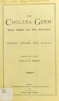 view The cholera-germ : when, where, and why infectious / by Gustav Jaeger ; translated and edited by Lewis R.S. Tomalin.