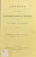 view Address on the occasion of conferring medical degrees in the University of Glasgow, May, 1874 / by George H.B. Macleod.