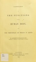 view Classification of the functions of the human body and the principles on which it rests / [Andrew Buchanan].