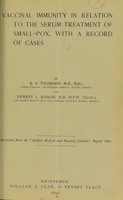 view Vaccinal immunity in relation to the serum treatment of small-pox, with a record of cases / by R.S. Thomson and Ernest L. Marsh.