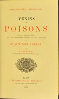 view Venins et poisons : leur production et leurs fonctions pendant la vie - dangers et utilité pour l'homme / par A. Coutance.