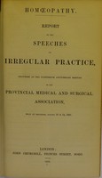 view Homoeopathy : report of the speeches on irregular practice delivered at the Nineteenth Anniversary Meeting of the Provincial Medical and Surgical Association, held at Brighton, August 13 & 14, 1851.