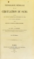 view Physiologie médicale de la circulation du sang : basée sur l'étude graphique des mouvements du coeur et du pouls artériel avec application aux maladies de l'appareil circulatoire / par le Dr. E.J. Marey.