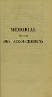 view Memorial de l'art des accouchemens, ou, Principes fondés sur la pratique de l'Hospice de la maternité de Paris, et sur celle des plus célèbres praticiens nationaux et étrangers : suivis 1. des aphorismes de Mauriceau ; 2. d'une serie de 143 gravures représentant le mécanisme de toutes les espèces d'accouchemens ; la composition de l'œuf humain, etc. / par V. Boivin.