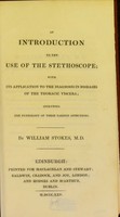 view An introduction to the use of the stethoscope : with its application to the diagnosis in diseases of the thoracic viscera ; including the pathology of these various affections / by William Stokes.