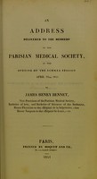 view An address delivered to the members of the Parisian Medical Society : at the opening of the summer session April 16th 1841 / by James Henry Bennet.