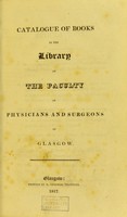 view Catalogue of books in the library of the Faculty of Physicians and Surgeons of Glasgow.