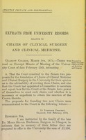 view Extracts from University records relative to Chairs of Clinical Surgery and Clinical Medicine.