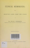 view Clinical memoranda : being selected cases from the wards of Dr. M'Call Anderson.