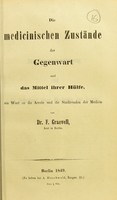 view Die medicinischen Zustände der Gegenwart und das Mittel ihrer Hülfe, ein Wort an die Aerzte und die Studirenden der Medicin / von Dr. F. Graevell.