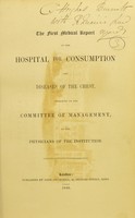 view The first medical report of the Hospital for Consumption and Diseases of the Chest, presented to the committee of management / by the physicians of the institution.