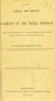 view On the nature and source of the contents of the fætal stomach : being the substance of a paper communicated to the Royal Society of London in June last / by George Robinson.