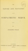 view The nature and faculties of the sympathetic nerve / by Joseph Swan.