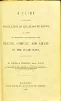 view A guide to the proper regulation of buildings in towns as a means of promoting and securing the health, comfort and safety of the inhabitants / by William Hosking.