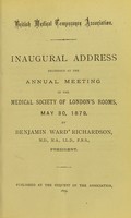 view Inaugural address delivered at the annual meeting in the Medical Society of London's rooms : May 30, 1879 / by Benjamin Ward Richardson.