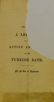 view The Turkish bath in health and disease : being the substance of a lecture delivered at Sheffield on the 10th of December, 1858 / by John le Gay Brereton.