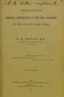 view The realities of medical attendance on the sick children of the poor in large towns / by T. P. Heslop.