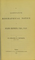 view A confutative biographical notice of Julius Jeffreys, F.R.S., F.G.S / by Lt.-Colonel E. Jeffreys.