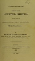 view Further observations on the use of the lancetted stilettes, in the cure of permanent strictures of the urethra : with additional cases / by Richard Anthony Stafford.