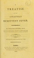 view A treatise on the infantile remittent fever / By William Butter.