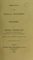 view Observations on the medical treatment of insanity / by Edward J. Seymour.