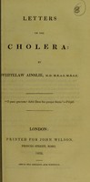 view Letters on the cholera / by Whitelaw Ainslie.