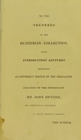 view Introductory lectures, exhibiting some of Mr Hunter's opinions respecting life and diseases, delivered before the Royal College of Surgeons, London, in 1814 and 1815 / by John Abernethy.