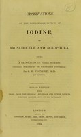 view Observations on the remarkable effects of iodine, in bronchocele and scrophula : being a translation of three memoirs / originally published in the Bibliothèque Universelle ; by J. R. Coindet.