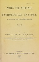 view Notes for students : pathological anatomy : a guide in the post-mortem room.