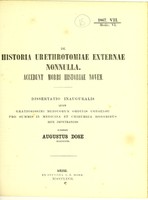 view De historia urethrotomiae externae nonnulla : accedunt morbi historiae novem : dissertatio inauguralis quam gratiosissimi medicorum ordinis consensu pro summis in medicina et chirurgia honoribus rite impetrandis / scripsit Augustaus Dose.