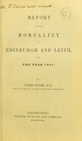 view Report on the mortality of Edinburgh and Leith, for the year 1847 / by James Stark.