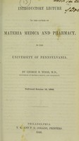 view Introductory lecture to the course of materia medica and pharmacy, in the University of Pennsylvania / by George B. Wood, M.D.