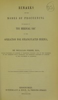 view Remarks on the modes of proceeding in regard to the hernial sac in the operation for strangulated hernia / by William Pirrie.