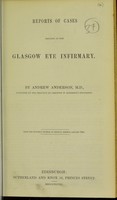 view Reports of cases treated at the Glasgow Eye Infirmary / by Andrew Anderson, M.D.