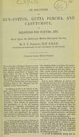 view On solutions of gun-cotton, gutta percha, and caoutchouc, as dressings for wounds, etc : read before the Edinburgh Medico-Chirurgical Society / by J.Y. Simpson, M.D.