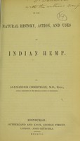 view On the natural history, action, and uses of Indian hemp / by Alexander Christison.