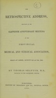 view The retrospective address, delivered at the eleventh anniversary meeting of the Provincial Medical and Surgical Association, held at Leeds, August 2nd and 3rd, 1843 / by Thomas Shapter.