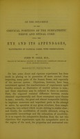 view On the influence of the cervical portions of the sympathetic nerve and spinal cord upon the eye and its appendages, illustrated by clinical cases, with observations / by John W. Ogle.