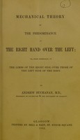 view Mechanical theory of the predominance of the right hand over the left, or, more generally, of the limbs of the right side over those of the left side of the body / by Andrew Buchanan.