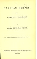 view On ovarian dropsy, with cases of ovariotomy / by Thomas Keith, M.D.