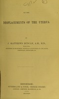 view On the displacements of the uterus / by J. Matthews Duncan.