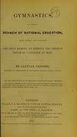 view Gymnastics, an essential branch of national education, both public and private : the only remedy to improve the present physical condition of man / by Captain Chiosso.