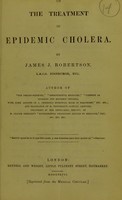 view On the treatment of epidemic cholera / by James J. Robertson.