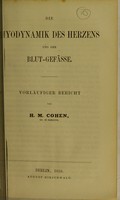 view Die Myodynamik des Herzens und der Blut-gefässe : Vorläufiger Bericht / von H.M. Cohen.